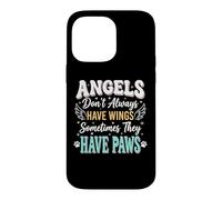 Carcasa para iPhone 14 Pro MAX Angels Don't Always Have Wings Sometimes They Have Paws
