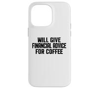 Carcasa para iPhone 14 Pro MAX Asesor financiero, Divertido Asesoramiento financiero para café