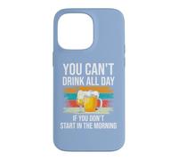 Carcasa para iPhone 14 Pro MAX Beer You Cant Drink All Day If You Dont Start in The Morning