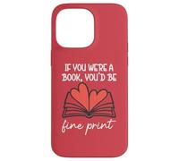 Carcasa para iPhone 14 Pro MAX Books Are My Valentine If You were a Book Youd Be Fine Print