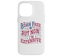 Carcasa para iPhone 14 Pro MAX Born A Free But Now I'm Expensive Funny 4th of July
