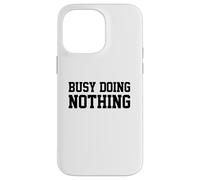 Carcasa para iPhone 14 Pro MAX Busy Doing Nothing