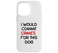Carcasa para iPhone 14 Pro MAX Cometería crímenes por Este Humor Amante de los Perros