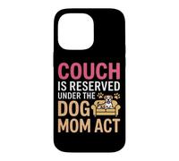 Carcasa para iPhone 14 Pro MAX Couch IS Reserved Under The Dog MOM Act