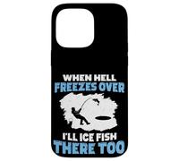 Carcasa para iPhone 14 Pro MAX Cuando el Infierno se congele, haré Hielo Pescado allí también Pesca en Hielo