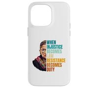 Carcasa para iPhone 14 Pro MAX Cuando la injusticia se Convierte en Ley, la Resistencia se Convierte en Deber RBG Quote