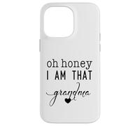 Carcasa para iPhone 14 Pro MAX Día de la Madre Oh Honey I Am That Grandma Sassy Cute & Heart
