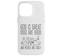 Carcasa para iPhone 14 Pro MAX Dios es Grande Los Perros Son Buenos y la Gente es Amante de los Perros Locos