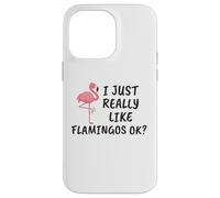 Carcasa para iPhone 14 Pro MAX Diseño de flamencos Divertido I Just Really Like Flamingos Ok