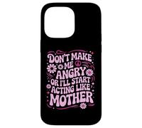 Carcasa para iPhone 14 Pro MAX Diseño Divertido con Texto en inglés Don't Make Me Angry Or I'Ll Act Like My Mother