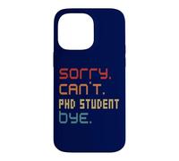 Carcasa para iPhone 14 Pro MAX Disfraz de Estudiante de doctorado Sorry Can't