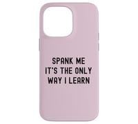 Carcasa para iPhone 14 Pro MAX Divertido BDSM Spank Me Only Way Voy a Aprender Kinky Sumisa