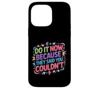 Carcasa para iPhone 14 Pro MAX Do It Now Because They Said You Couldn'T -