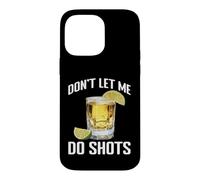 Carcasa para iPhone 14 Pro MAX Don't Let Me Do Shots Bromas de tentación de Alcohol -