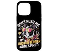 Carcasa para iPhone 14 Pro MAX Don't Rush Me My Boston Terrier Comes First Quote