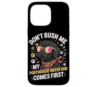 Carcasa para iPhone 14 Pro MAX Don't Rush Me My Portuguese Water Dog Comes First