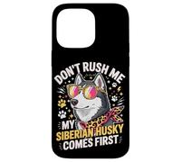 Carcasa para iPhone 14 Pro MAX Don't Rush Me My Siberian Husky Comes First