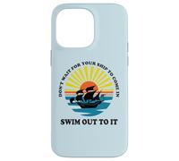 Carcasa para iPhone 14 Pro MAX Don't Wait for Your Ship to Come in, Swim out To It Cita