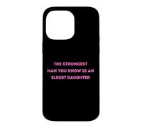 Carcasa para iPhone 14 Pro MAX El Hombre más Fuerte Que conoces es una Hija Mayor