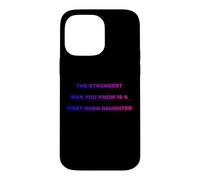 Carcasa para iPhone 14 Pro MAX El Hombre más Fuerte Que conoces es una Hija primogénita