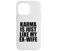 Carcasa para iPhone 14 Pro MAX El Karma es como mi ex Esposa