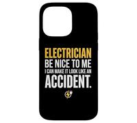 Carcasa para iPhone 14 Pro MAX Electrician Be Nice to Me I Can Make It Look Like Accident
