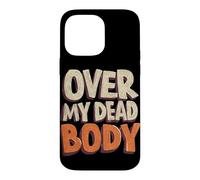 Carcasa para iPhone 14 Pro MAX Emblema de discurso Divertido sobre mi Cuerpo Muerto