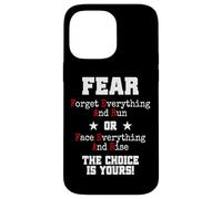 Carcasa para iPhone 14 Pro MAX Fear Forget Everything and Run Or Face Rise Choice Is Yours