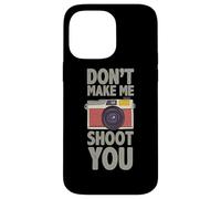 Carcasa para iPhone 14 Pro MAX Fotografía Don´t Make Me Shoot You Cita Fotógrafo