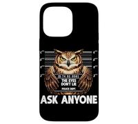 Carcasa para iPhone 14 Pro MAX Funny Owl Mugshot The Eyes Dont Lie Pregúntale a Nadie Humor