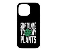 Carcasa para iPhone 14 Pro MAX Funny Plant Lover Stop Talking To My Plants Monstera Design