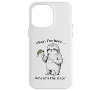 Carcasa para iPhone 14 Pro MAX Gracioso Perezoso Okay I'm Here Where's The Nap Gráfico
