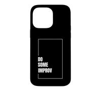 Carcasa para iPhone 14 Pro MAX Hacer Algo de improvisación Divertido Actuación Teatro Comedia Improvisación Arte