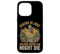 Carcasa para iPhone 14 Pro MAX Hiking Is Just Walking Where You Might Die Naturaleza