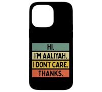 Carcasa para iPhone 14 Pro MAX Hola Soy Aaliyah I Don't Care Thanks Funny Sarcasm Name Cita