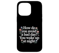 Carcasa para iPhone 14 Pro MAX How Do You Avoid A Bad Day You Wake Up At Night -