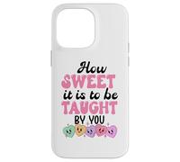 Carcasa para iPhone 14 Pro MAX How Sweet it is to Be Taught by You Teacher Valentines Love