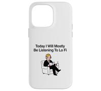 Carcasa para iPhone 14 Pro MAX Hoy voy a Estar Escuchando principalmente Lo Fi Chill Beats
