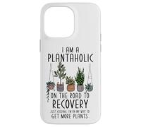 Carcasa para iPhone 14 Pro MAX I Am A Plantaholic On The Road To Recovery Divertido Amante de Las Plantas