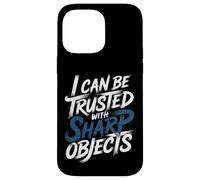 Carcasa para iPhone 14 Pro MAX I Can Be Trusted with Sharp Objects Sarcastic Trust -