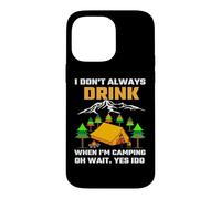 Carcasa para iPhone 14 Pro MAX I Don't Always Drink When I'm Camping Camper Adventure