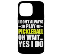 Carcasa para iPhone 14 Pro MAX I Don't Always Play Pickleball Divertido Jugador de Pickleball