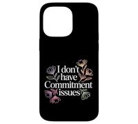 Carcasa para iPhone 14 Pro MAX I Don't Have Commitment Issues Relationship Quotes -