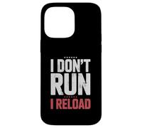 Carcasa para iPhone 14 Pro MAX I Don't Run I Reload Funny Gun Humor Sarcasm Funny Quote
