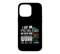Carcasa para iPhone 14 Pro MAX I Got 99 Problems Show Your Work Funny Tutor - Math Teacher