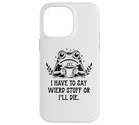 Carcasa para iPhone 14 Pro MAX I Have to Say Weird Stuff Or I'Ll Die Frog Drinking Coffee