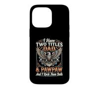 Carcasa para iPhone 14 Pro MAX I Have Two Titles Dad & Pawpaw I Rock Them Both Tradesman