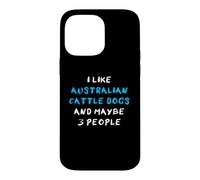 Carcasa para iPhone 14 Pro MAX I Like Australian Cattle Dogs and Maybe Three People