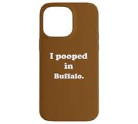 Carcasa para iPhone 14 Pro MAX I Pooped in Buffalo New York - Divertido Chiste de Caca