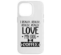 Carcasa para iPhone 14 Pro MAX I Really Really Love My Dog and Coffee Mug,I Love My Dog Mom